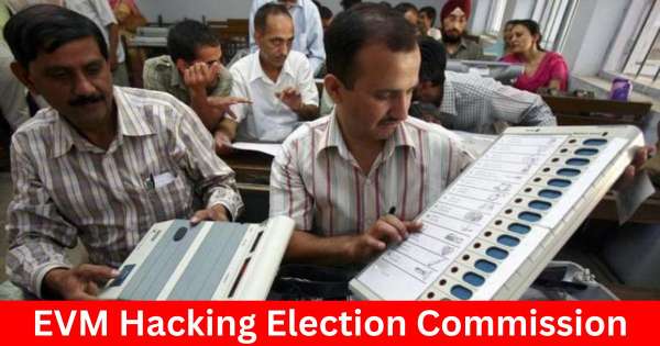 EVM Hacking Election Commission: